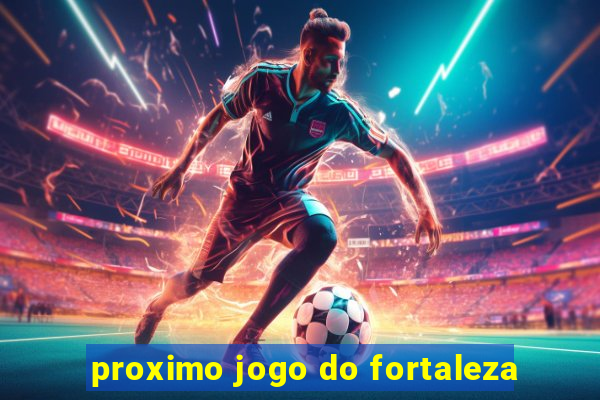 proximo jogo do fortaleza